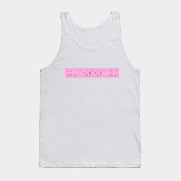 OUT OF OFFICE Tank Top by BrandyRay